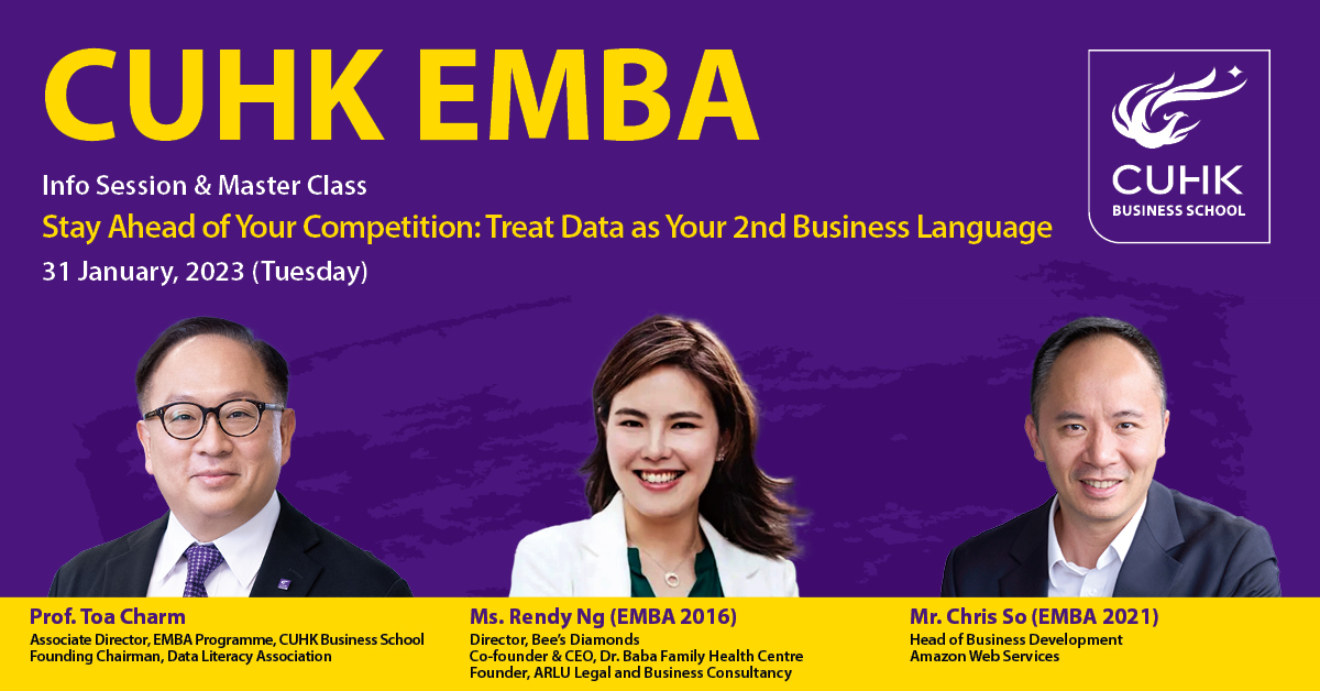 CUHK Info Session & Master Class Info Session & Master Class on “Stay Ahead of Your Competition: Treat Data as Your 2nd Business Language”